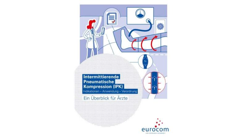 Die Eurocom hat einen Ratgeber zur Bedeutung und Verordnung der „Intermittierenden pneumatischen Kompression (IPK)“ herausgebracht.