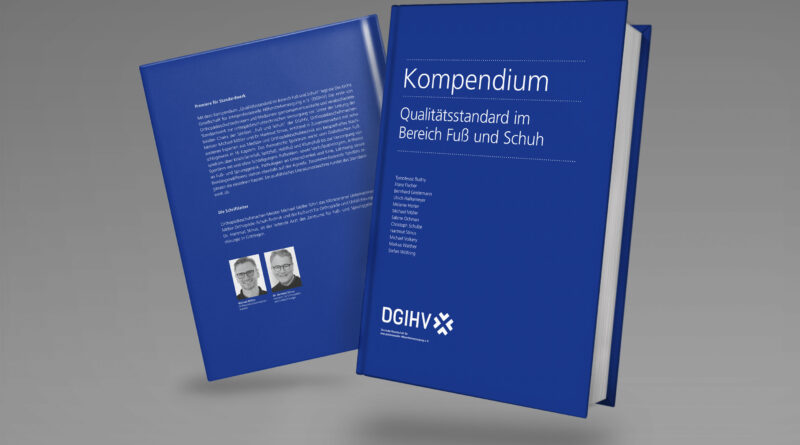 Unter der Ägide der Deutschen Gesellschaft für interprofessionelle Hilfsmittelversorgung e. V. (DGIHV) das Kompendium „Qualitätsstandard im Bereich Fuß und Schuh“ erschienen.