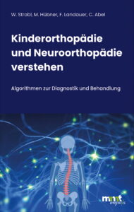 W. Strobl, M. Hübner,F. Landauer, C. Abel Kinderorthopädie und Neuroorthopädie verstehen mmt impuls media 320 Seiten, kart. ISBN 978-3-911285-00-1 auch als E-Book