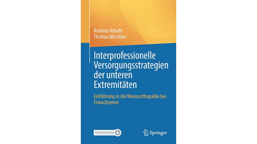 Andreas Albath, Thomas MischkerInterprofessionelle Versorgungs­strategien der unteren Extremitäten – Einführung in die Neuroorthopädie bei Erwachsenen, Springer, 248 Seiten, Softcover ISBN 978-3-662-69362-9 